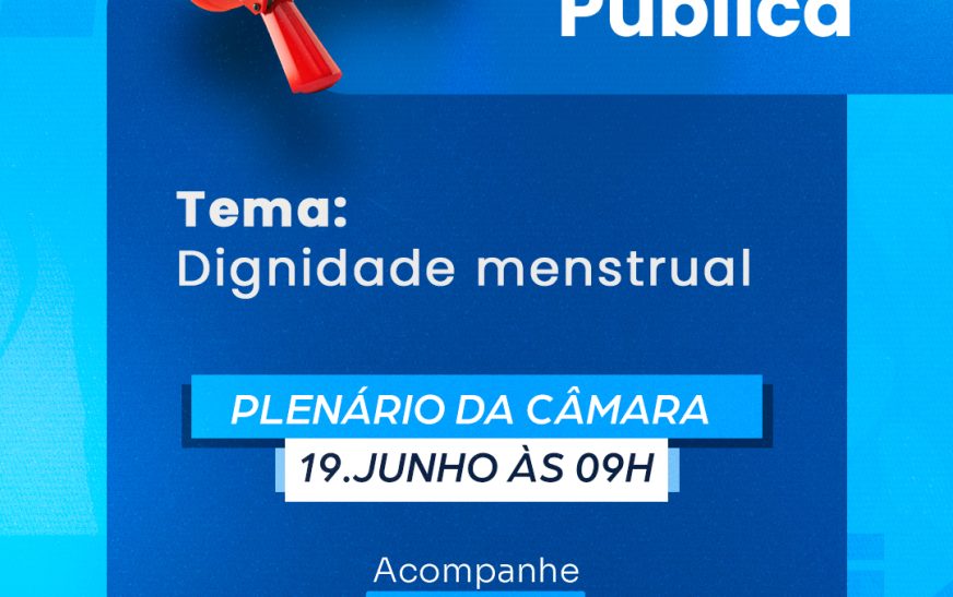Audiência pública na Câmara de Ilhéus debate políticas para a garantia da dignidade menstrual
