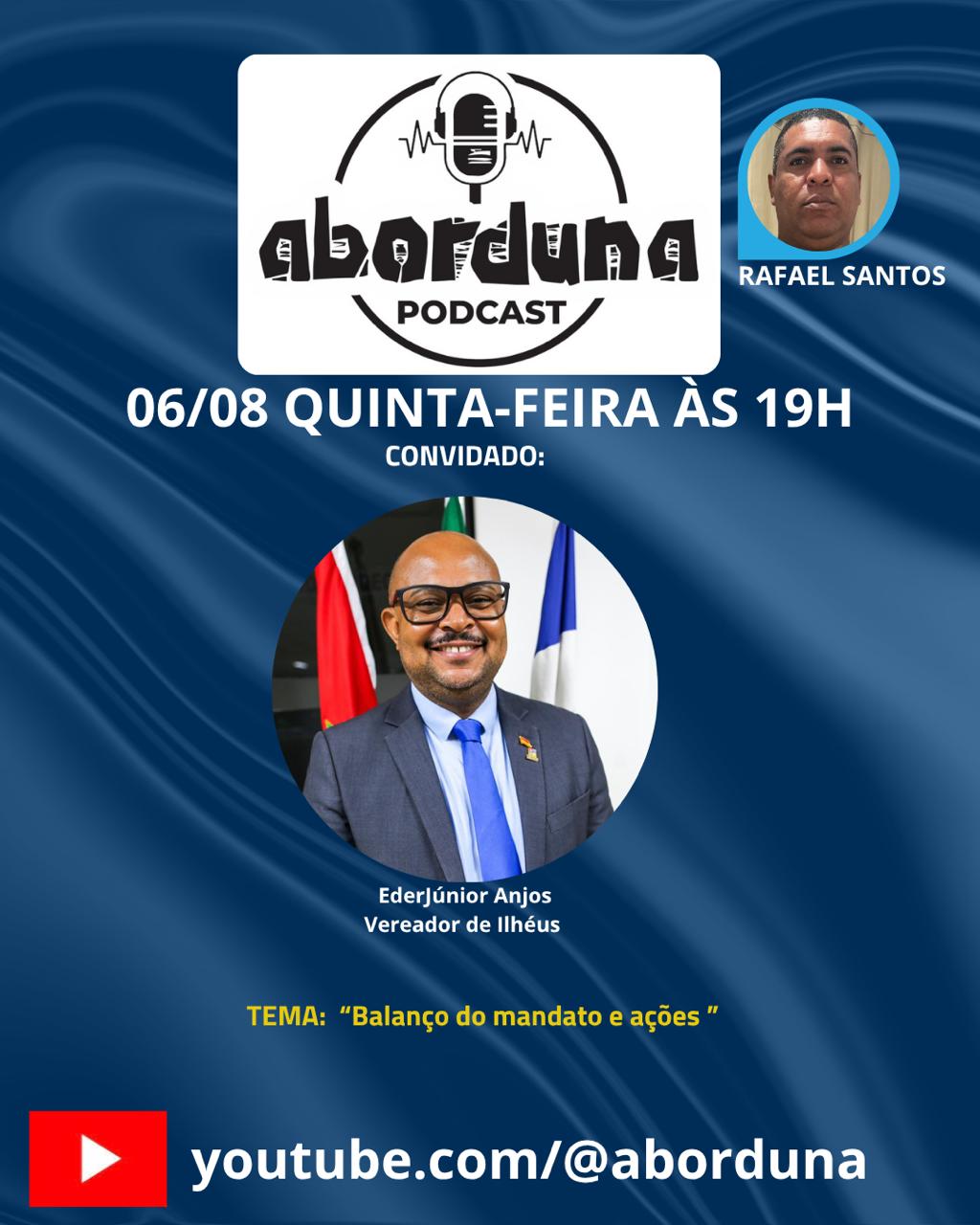 O ABORDUNA PODCAST retorna hoje, 06/08 em sua terceira temporada e recebe Ederjúnior Anjos, vereador de Ilhéus