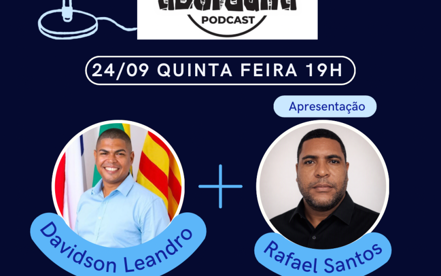 O ABORDUNA PODCAST recebe hoje, quinta-feira (24/09), Davidson Leandro, Presidente da Maramata